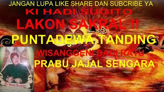 Download lagu GAYENG !! PUNTADEWA TANDING,WISANGGENI DADI RATU - LAKON PRABU JAJAL SENGARA - KI HADI SUGITO mp3
