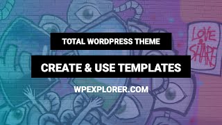 How to Create & Use Templates to Speed Up Design | Total WordPress theme