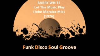 BARRY WHITE - Let The Music Play (Remix) (John Morales Mix) (1976)