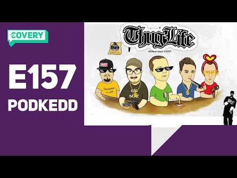PODkedd E157 - ÉS AKKOR AZT HITTEM HOGY Ő AZ...!!!444!!!