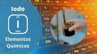 Os Elementos Químicos - Iodo