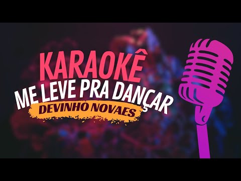 ME LEVE PRA DANÇAR - DEVINHO NOVAES - KARAOKÊ