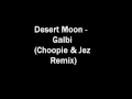 Desert Moon - Galbi (Choopie & Jez Remix) 