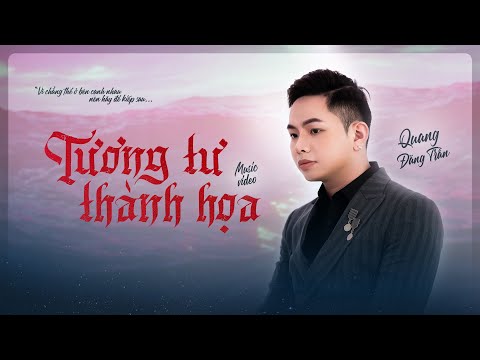 TƯƠNG TƯ THÀNH HOẠ (Nhạc Hoa Lời Việt) - QUANG ĐĂNG TRẦN X DAO Ent