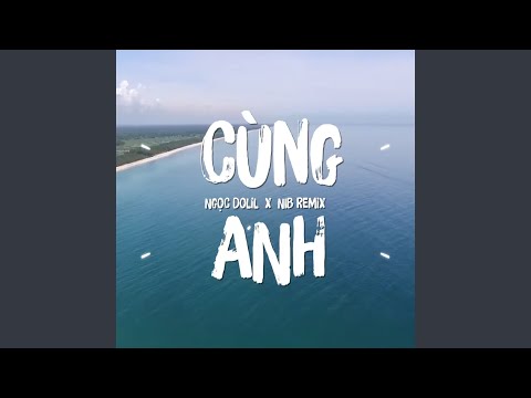 Cùng Anh Remix
