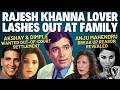 Rajesh Khanna Lover Exclusive | Amitabh Did Not Visit | Anju Mahendru Split | Akshay Dimple Unfair