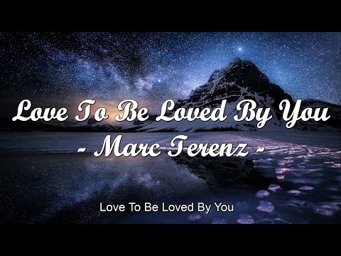 Marc Terenz - Love To Be Loved By You ( Lyrics ) - 1 Hour