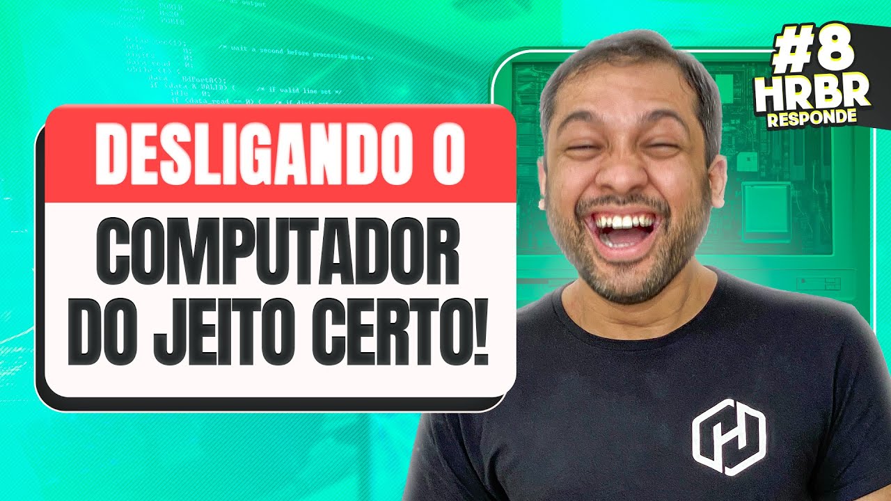 Desligando o computador do jeito certo - #hrbr8