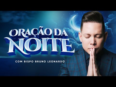 ORAÇÃO DA NOITE- 12 DE ABRIL @BispoBrunoLeonardo