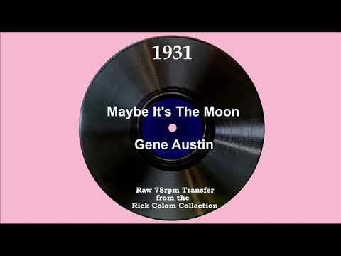 1931 Gene Austin - Maybe It’s The Moon