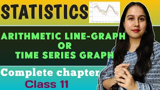 Arithmetic Line Graphs or Time Series Graphs | Complete chapter | Statistics | Class 11