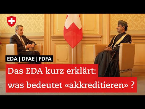 Das EDA kurz erklärt: was bedeutet «akkreditieren» ?