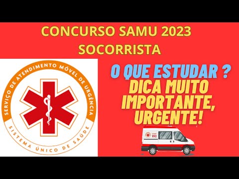 CONCURSO SAMU 2024 - SOCORRISTA - O QUE ESTUDAR DICA ?IMPORTANTE URGENTE!