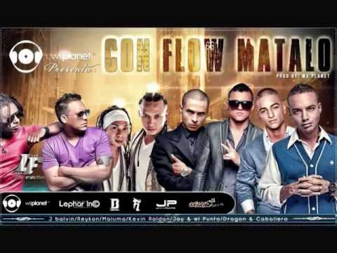 CON FLOW MATALO - J Balvin Ft Dragon y Caballero, Reykon, Jay y el Punto, Kevin Roldan , Maluma.