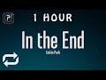 [1 HOUR 🕐 ] Linkin Park - In the End (Lyrics)