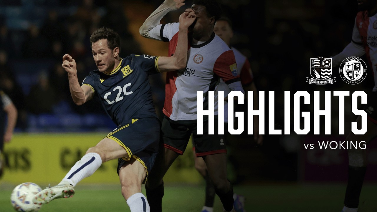 Southend United vs Woking Highlights