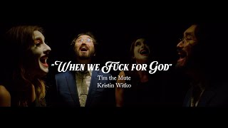 Tim The Mute – “When We Fuck For God”  (feat. Kristin Witko)