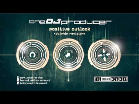 The DJ Producer - Positive Outlook (Dolphin Revision)