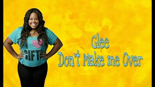 Glee - Don&#39;t Make me Over (lyrics)