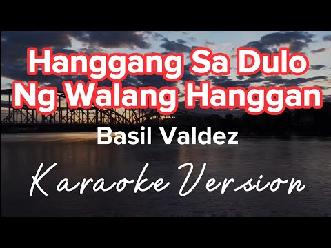 HANGGANG SA DULO NG WALANG HANGGAN | BASIL VALDEZ | KARAOKE VERSION