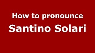 How to pronounce Santino Solari