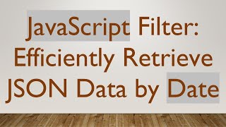 Download the video "JavaScript Filter: Efficiently Retrieve JSON Data by Date"