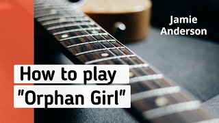 How to play Orphan Girl