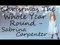 Christmas The Whole Year Round (With Lyrics) - Sabrina Carpenter