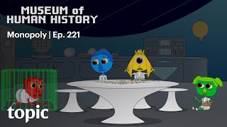 Monopoly | Museum of Human History | Topic