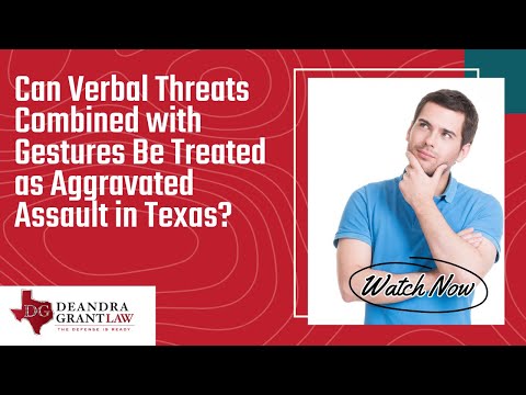 Can Verbal Threats Combined with Gestures Be Treated as Aggravated Assault in Texas? | Find Out Now!