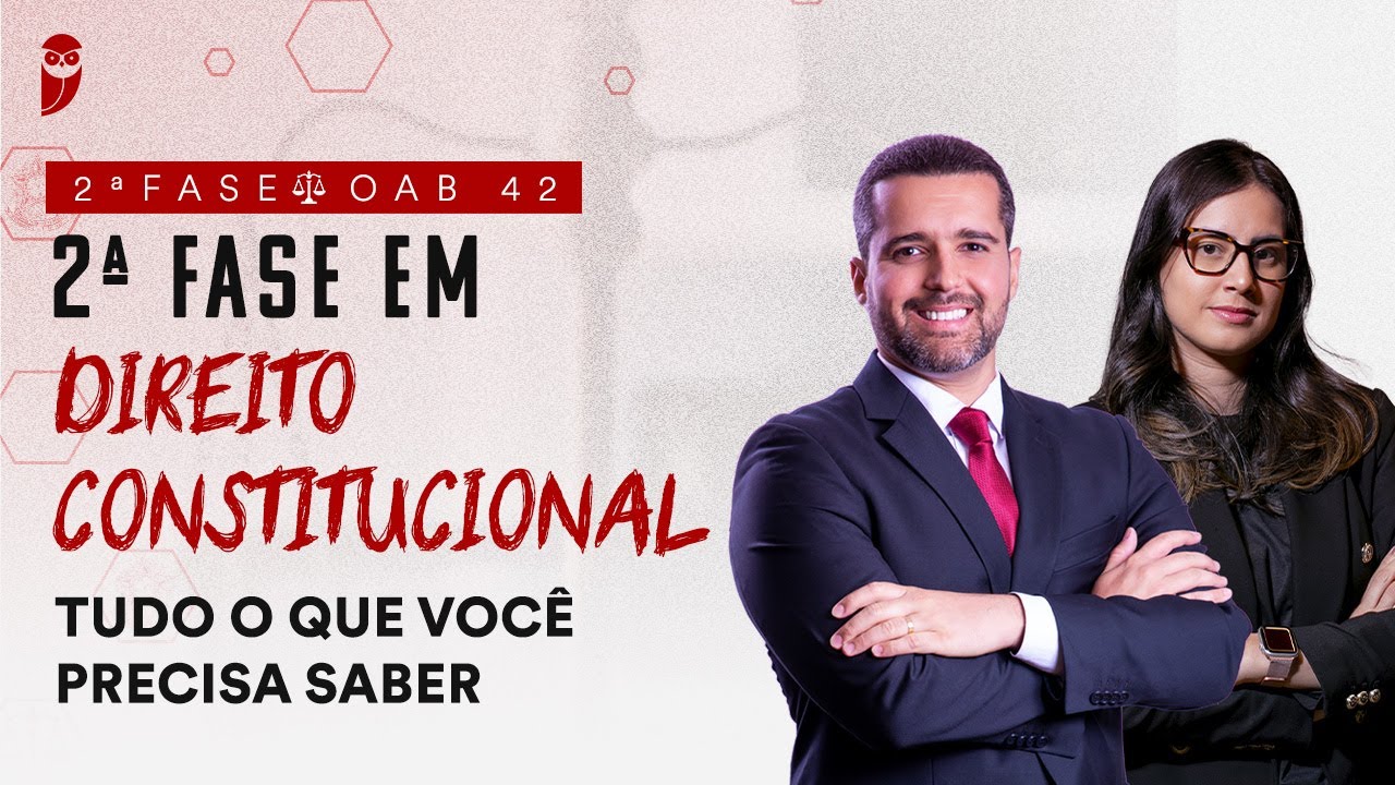 2ª Fase - OAB 42 | 2ª Fase em Direito Constitucional: Tudo o que você precisa saber