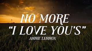 Annie Lennox - No More “I Love You’s” [Lyrics]