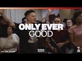 Only Ever Good 