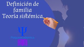 ¿Qué es la familia/ definición de familia/la familia como sistema