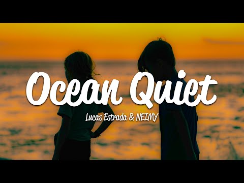 Lucas Estrada & NEIMY - Ocean Quiet (Lyrics)