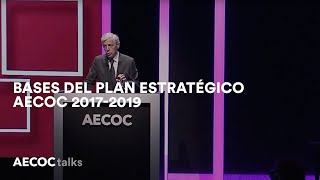 Congreso AECOC 2017: Javier Campo, presidente de AECOC, analiza el plan estratégico de la asociación basado en los pilares de competitividad, sostenibilidad y omnicanalidad.