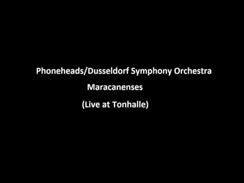 Phoneheads / Dusseldorf Symphony Orchestra - Maracanenses