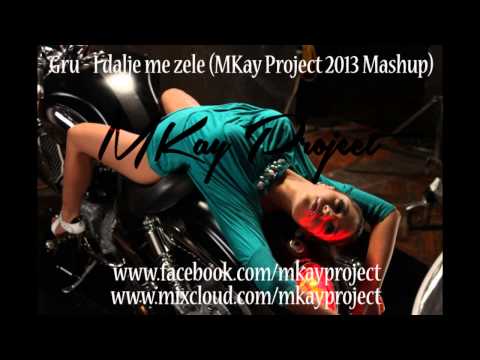 Gru - I dalje me zele (MKay Project Mashup)
