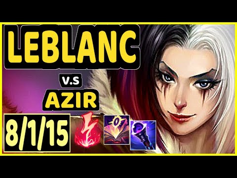 SERIN (LEBLANC) vs AZIR - 8/1/15 KDA MID GAMEPLAY - EUW Ranked GRANDMASTER