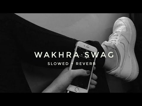 WAKHRA SWAG - [slowed + reverb] REVERB HEAL'S