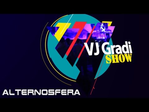 Vj Gradi Show - Alternosfera