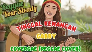 Download lagu TINGGAL KENANGAN GABBY | REGGAE COVER | COVERGAE mp3