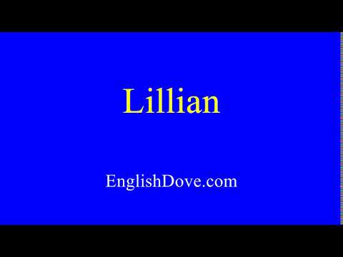 How to pronounce Lillian in American English.