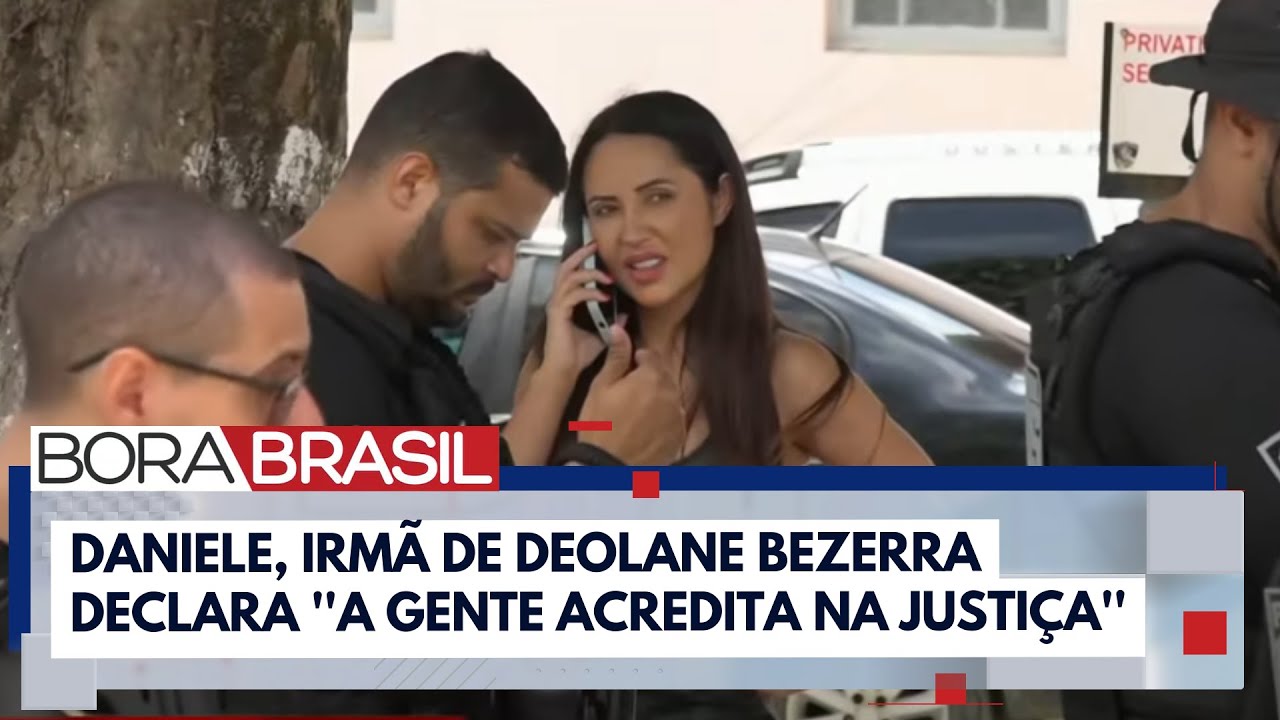 "A gente acredita que elas vão para casa", diz irmã de Deolane Bezerra I Bora Brasil