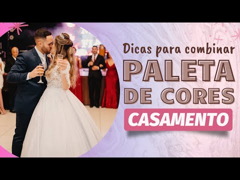 PALETA DE CORES DO CASAMENTO - Dicas para combinar as CORES com a Decoração da Festa de Casamento