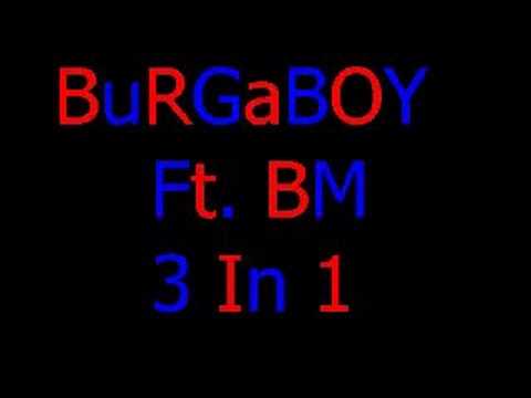 Burgaboy Ft. Bm - 3 in 1