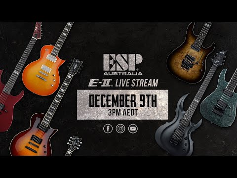 ESP E-II LIVE STREAM SHOWCASE 9TH DECEMBER AT 3.00PM (AEDT)
