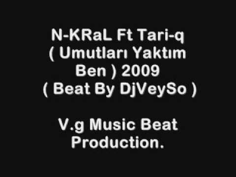 N-KRAL Ft Tari-q - Umutlari Yaktim Ben 2009 ( Beat By DjVeySo )