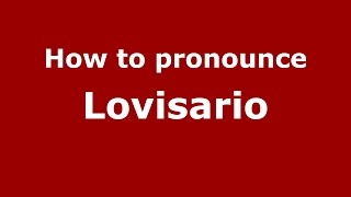 How to pronounce Lovisario