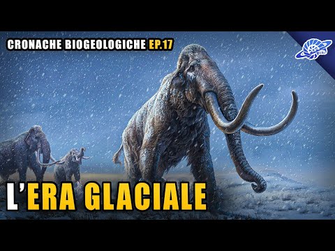 L'Era Glaciale | Pleistocene (Quaternario) | Cronache Biogeologiche Ep. 17